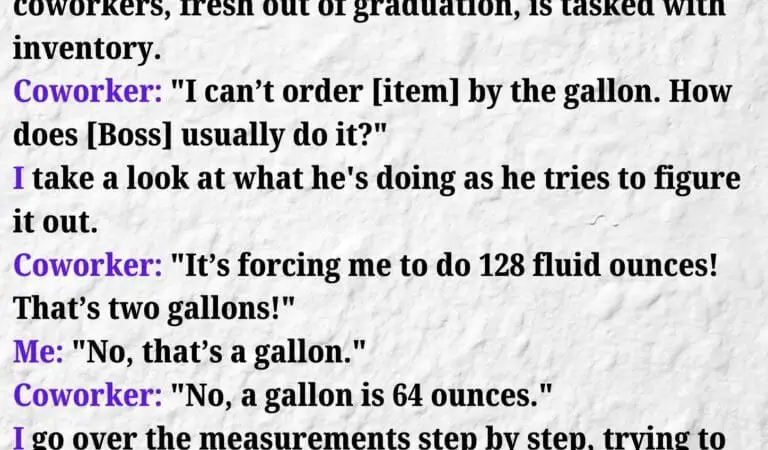 Coworker Thinks He’s Right About Gallons – But He’s Not Coworker Thinks He’s Right About Gallons – But He’s Not